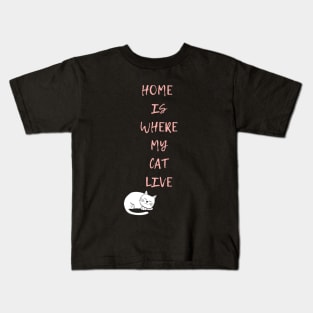 Home is where my cat live Kids T-Shirt